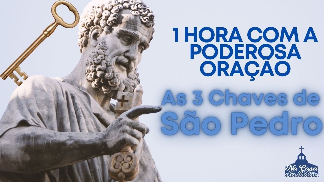 1 hora com a poderosa oração das 3 chaves de SÃO PEDRO