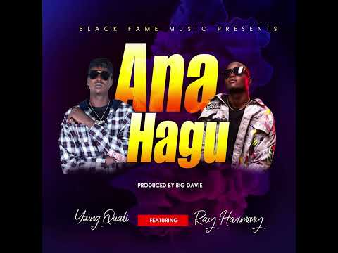 ANA HAGU - Young Quali ft Ray Harmony