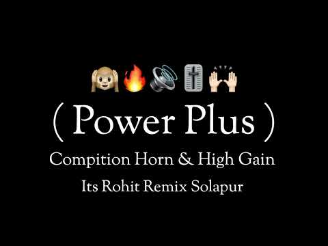 Power Plus - Compition Horn & High Gain - its Rohit Remix 🙉🔥