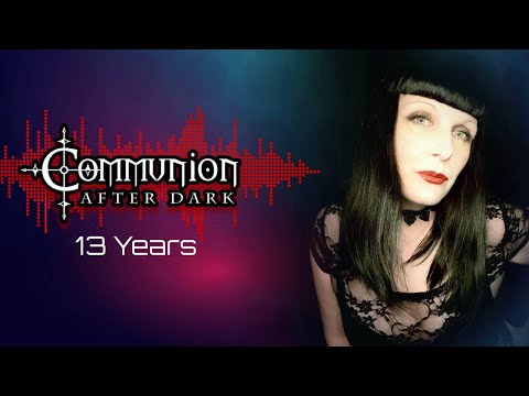 Communion After Dark 13 Year Anniversary!! Dark Electro, Industrial, EBM, Gothic, Synthpop