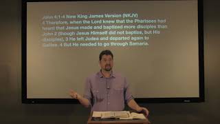 Studies in John - #24: He Needed To Go Through Samaria