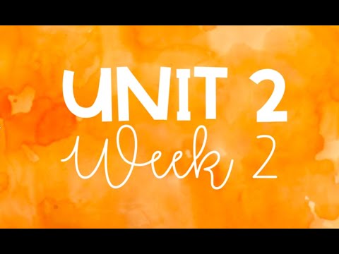 Unit 2, Week 2
