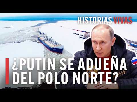 La lucha de Putin para que Rusia tenga el control del polo norte | Historias Vivas | Documental HD