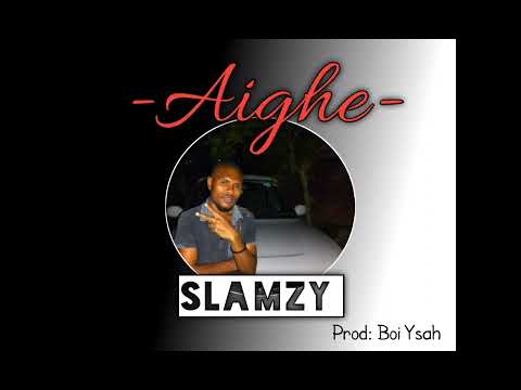 Slamzy__Aighe (Prod: Boi Ysah)