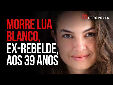 Morre Lua Blanco, atriz, cantora e ex-Rebelde, aos 39 anos