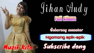 Download lagu Jihan Audy full album - Jangan nget-ngetan mp3