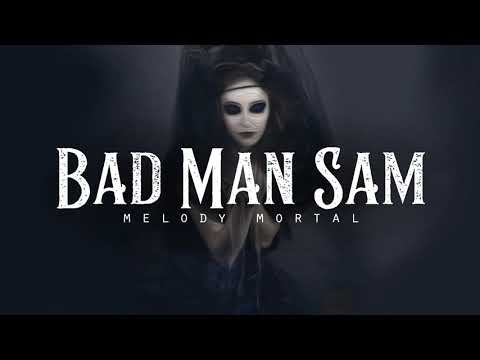 Bad Man Sam - Melody Mortal (LYRICS) - YouTube