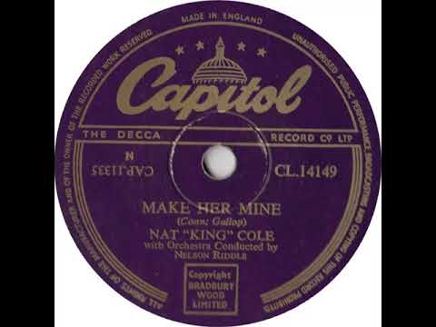 UK New Entry 1954 (57) Nat ''King'' Cole - Make Her Mine