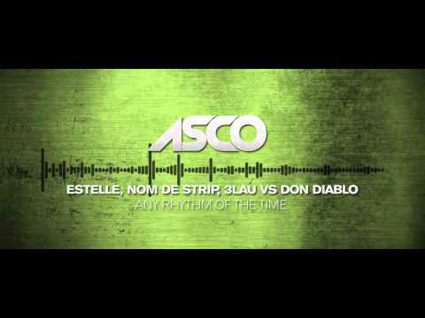 Any Rhythm Of The Time - ASCO Mashup Estelle, Nom De Strip, 3LAU vs Don Diablo