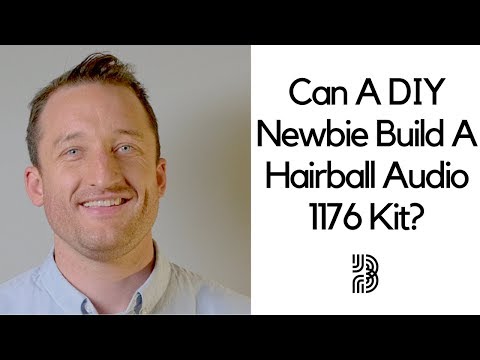 Hairball Audio 1176 Rev A | Can A Complete Beginner Build This?