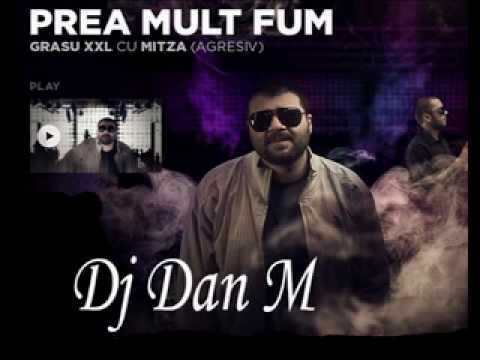 Grasu Xxl cu Mitza - Prea Mult Fum (Dj Dan M Hip Hop Remix)