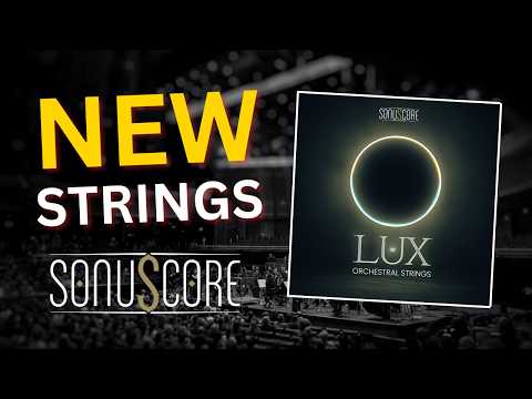NEW String Library: LUX Orchestral Strings by Sonuscore!