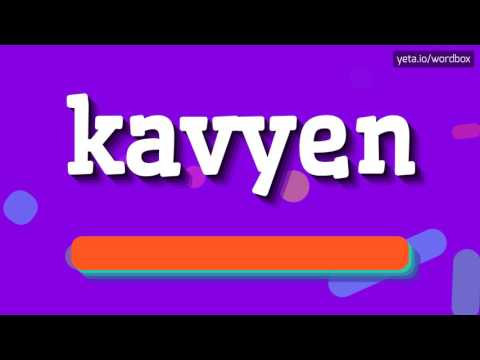 KAVYEN - HOW TO PRONOUNCE IT!?