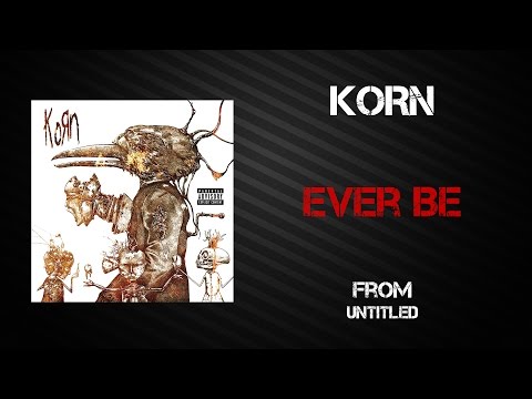 Ever Be - Korn