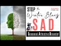 STOP The Winter Blues! - Seasonal Affective Disorder | ATP Project 346
