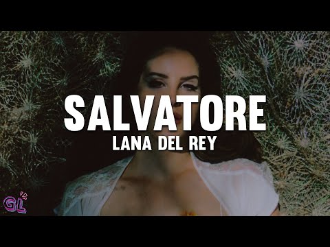 Lana Del Rey - Salvatore (Lyrics)