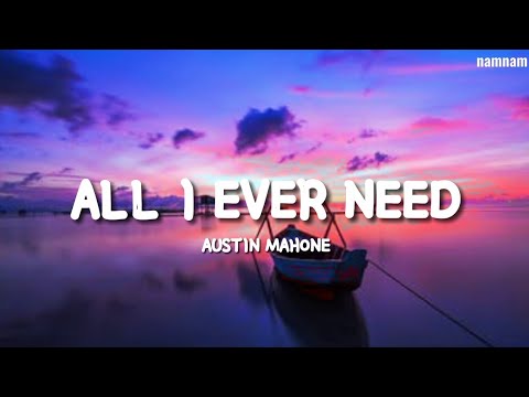 ALL I EVER NEED- Austin Mahone (Lyrics)