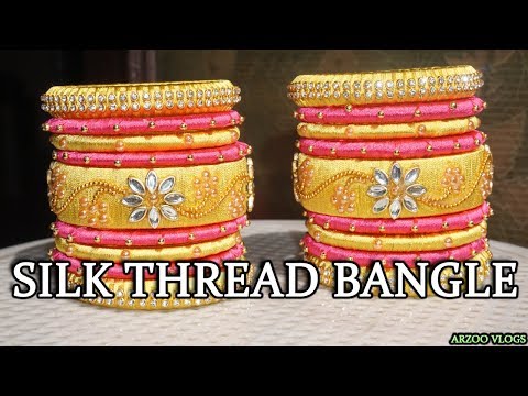 DIY | silk thread bangles new designs 2018 For 👰 Bride | ARZOO VLOGS