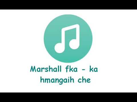 Marshall Fka.... Ka hmangaih che...