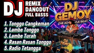 Download lagu DJ DANGDUT REMIX FULL BASS 2026 - DJ GEMOY (Tonggo Cangkeman, Lambe Tonggo, Lambe Turah) mp3