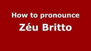 How to pronounce Zéu Britto
