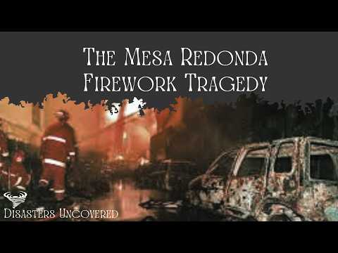The Mesa Redonda Firework Tragedy. A Disasters Uncovered Documentary