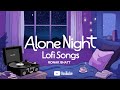 Alone Night Mash Up L Lofi Pupil Bollywood Songs Chillout Lo Fi Mix Best Of Arijit Singh 2024
