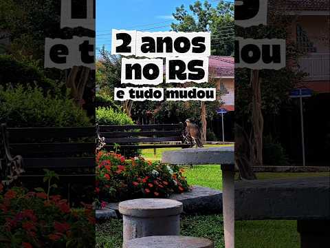 2 anos morando no Rio Grande do Sul.