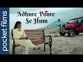 Adhure Poore Se Hum - Hindi Touching Short Film | Unveiling Nostalgia and Confronting Realities