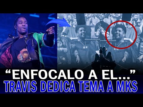 ¡ÉPICO! TRAVIS SCOTT le DEDICA una CANCIÓN a MKS y FECHELE