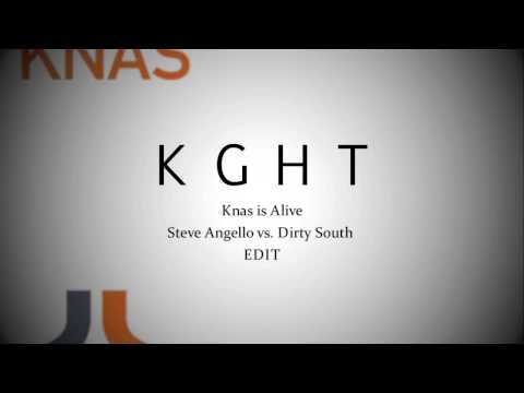 Knas is Alive - Steve Angello vs. Dirty South [KGHT Edit]