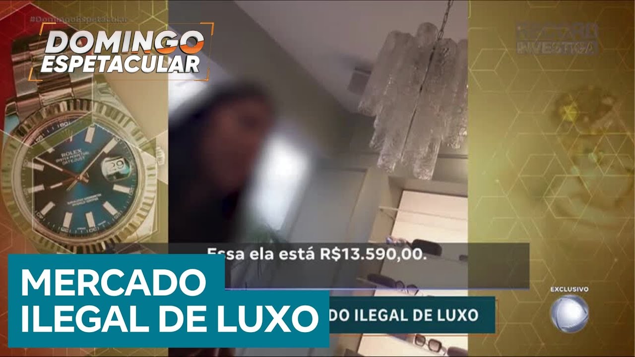 Investigação exclusiva revela como funciona o mercado ilegal de luxo