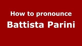 How to pronounce Battista Parini