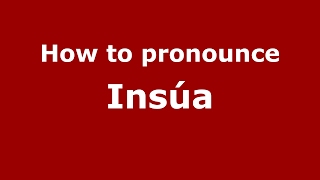 How to pronounce Insúa