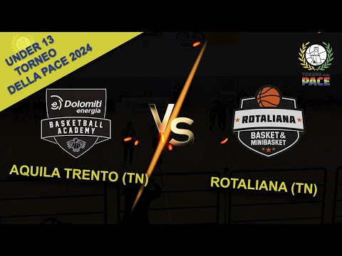 🏀U13 - Torneo della Pace (VR) 2024 - SEMIFINALE: Aquila Trento (TN) vs. Rotaliana (TN)