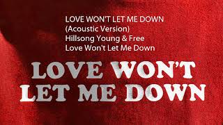 Hillsong Young &amp; Free - 2017 - Love Won&#39;t Let Me Down (Acoustic Version)