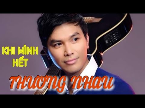 Khi mình hết thương nhau - Mạnh Quỳnh