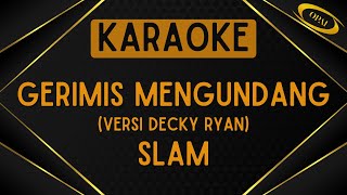 Download lagu Slam - Gerimis Mengundang (Versi Decky Ryan) [Karaoke] mp3