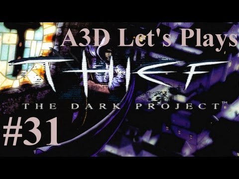 A3D's THIEF The Dark Project Let's Play: 31 - The Blind Eye