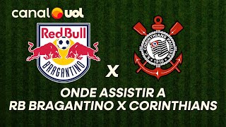 RED BULL BRAGANTINO X CORINTHIANS: ONDE ASSISTIR À TRANSMISSÃO AO VIVO DO JOGO E HORÁRIO | PAULISTÃO