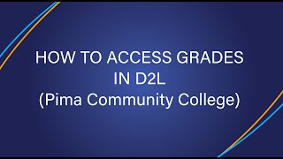 How to Access Grades in D2L (Pima Community College)
