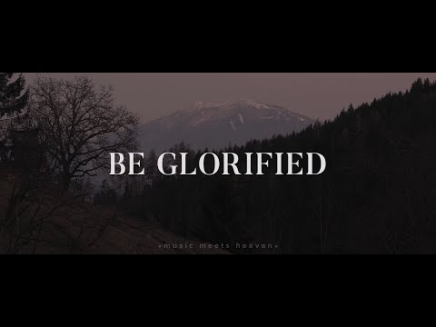 Be Glorified
