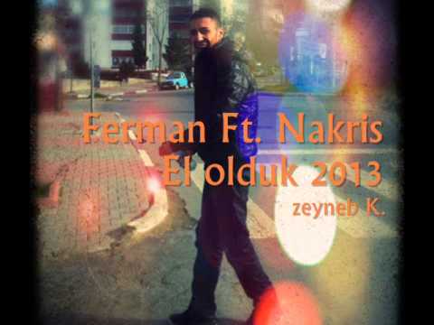 Ferman Ft. Nakris - El olduk 2013