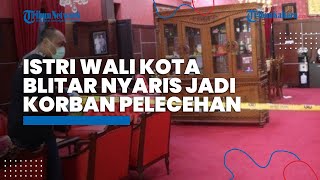 Istri Wali Kota Blitar Nyaris Dilecehkan Perampok Jika Tak Tunjukkan Lokasi Brankas Isi Rp 400 Juta