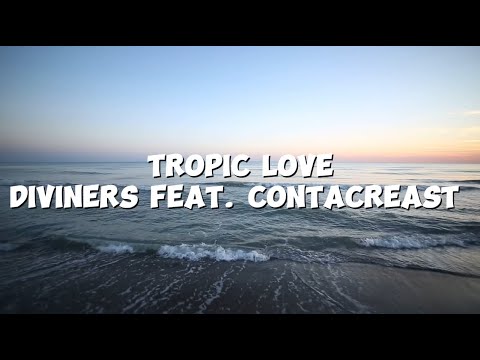 Tropic Love - Diviners feat. Contacreast | Lyrics