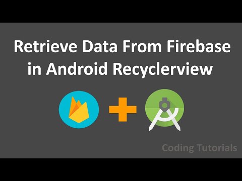 5-  Retrieve Data From Firebase in Android Recyclerview | Firebase+Android Tutorials