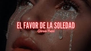 Gloria Trevi - El Favor De La Soledad (Letra)