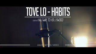 Tove Lo - Habits (Stay High) Cover by Halfway to Hollywood