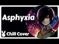 Asphyxia English Cover Tokyo Ghoul Re OP