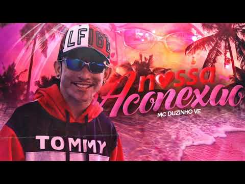 MC Duzinho VE - A Nossa Conexão (DJ DaOoeste)